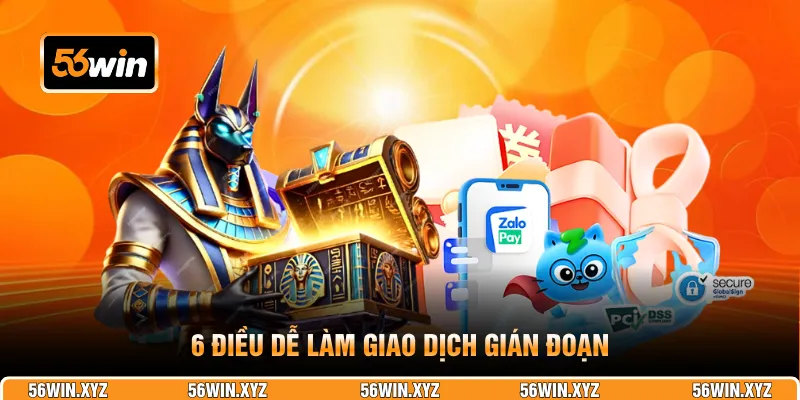 6 điều dễ làm giao dịch gián đoạn