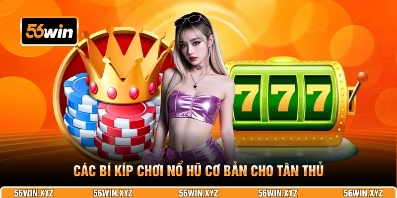 Các bí kíp chơi nổ hũ cơ bản cho tân thủ