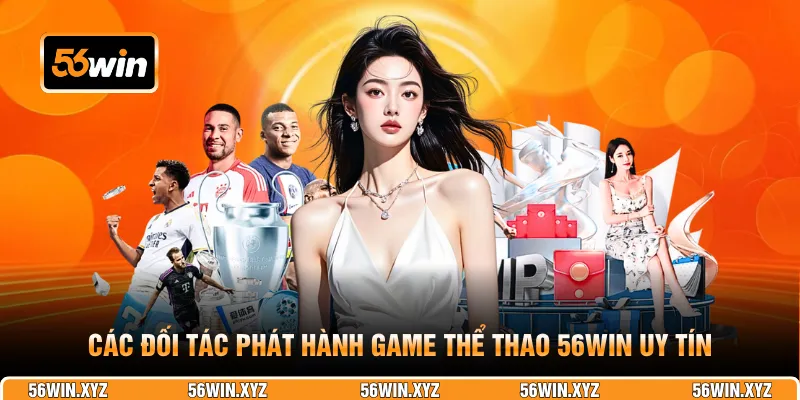 Các đối tác phát hành game thể thao 56WIN uy tín