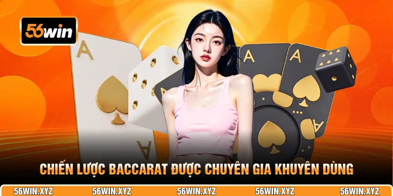 Chiến lược Baccarat được chuyên gia khuyên dùng