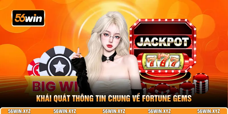 Khái quát thông tin chung về Fortune Gems