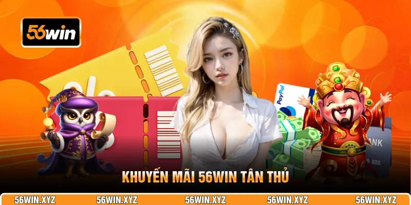 Khuyến mãi 56WIN tân thủ