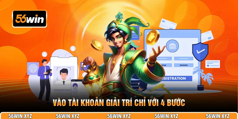 Vào tài khoản giải trí chỉ với 4 bước